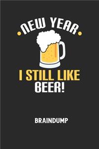 NEW YEAR I STILL LIKE BEER! - Braindump: Arbeitsbuch, um Gedanken und Ideen niederzuschreiben - für einen freien Kopf und neue Inspiration!