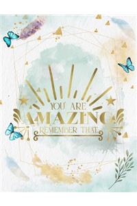 You Are Amazing. Remember That.