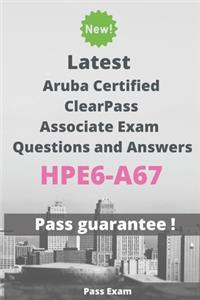 Latest Aruba Certified ClearPass Associate Exam Questions and Answers HPE6-A67