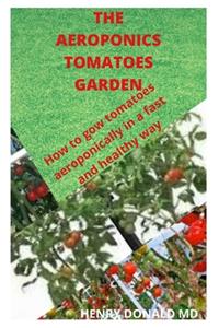 The Aeroponics Tomatoes Garden