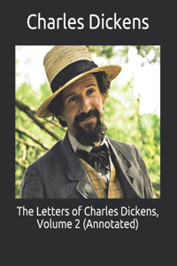 The Letters of Charles Dickens, Volume 2 (Annotated)