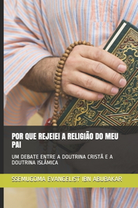 Por Que Rejeiei a Religião Do Meu Pai