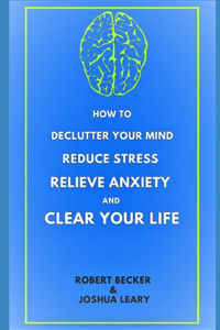 How to Declutter Your Mind Reduce Stress Relieve Anxiety and Clear Your Life