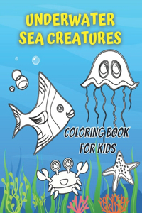 Underwater Sea Creatures Coloring Book For Kids