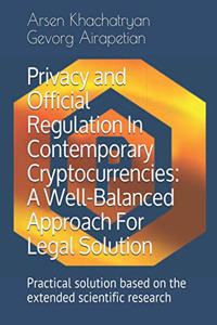 Privacy and Official Regulation In Contemporary Cryptocurrencies