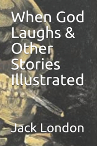 When God Laughs & Other Stories Illustrated