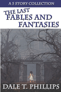 Last Fables and Fantasies