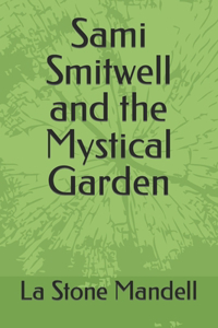 Sami Smitwell and the Mystical Garden