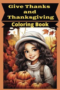 Give Thanks and Thanksgiving Coloring Book