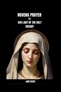 Novena Prayer to Our Lady of the Holy Rosary