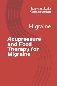 Acupressure and Food Therapy for Migraine