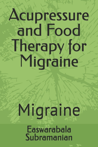 Acupressure and Food Therapy for Migraine