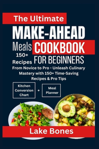 Ultimate Make-Ahead Meals Cookbook for Beginners