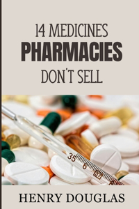 14 Medicines the Pharmacies Don't Sell