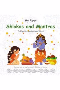 My First Shlokas and Mantras in English, Sanskrit and Hindi: Illustrated Book for easy learning with 15 Shlokas and Mantras