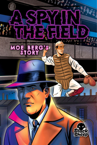 Spy in the Field: Moe Berg's Story