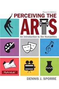 Perceiving the Arts Plus New Mylab Arts with Pearson Etext -- Access Card Package