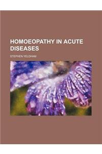 Homoeopathy in Acute Diseases