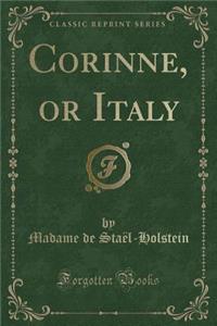 Corinne, or Italy (Classic Reprint)