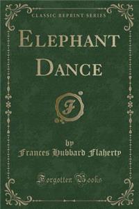 Elephant Dance (Classic Reprint)