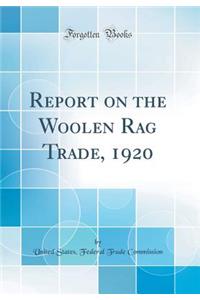 Report on the Woolen Rag Trade, 1920 (Classic Reprint)