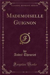 Mademoiselle Guignon (Classic Reprint)