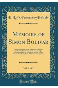 Memoirs of Simon Bolivar, Vol. 1 of 2