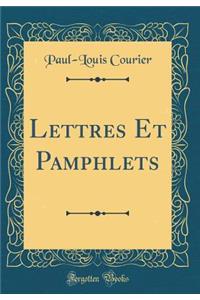 Lettres Et Pamphlets (Classic Reprint)