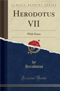 Herodotus VII: With Notes (Classic Reprint)