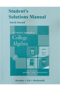 Student Solutions Manual for A Graphical Approach to College Algebra