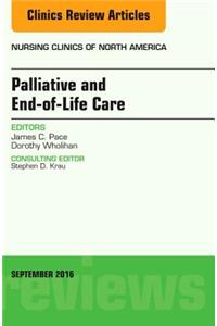 Palliative and End-Of-Life Care, an Issue of Nursing Clinics of North America