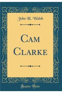 CAM Clarke (Classic Reprint)