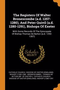 Registers Of Walter Bronescombe (a.d. 1257-1280), And Peter Quivil (a.d. 1280-1291), Bishops Of Exeter