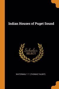 INDIAN HOUSES OF PUGET SOUND