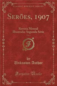 SerÃµes, 1907, Vol. 4: Revista Mensal Illustrada; Segunda SÃ©rie (Classic Reprint)
