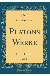 Platons Werke, Vol. 1 (Classic Reprint)