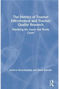 The Metrics of Teacher Effectiveness and Teacher Quality Research