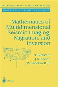 Mathematics of Multidimensional Seismic Imaging, Migration, and Inversion