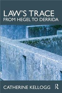 Law's Trace: From Hegel to Derrida