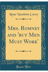 Mrs. Romney and 'but Men Must Work' (Classic Reprint)