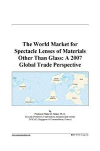 The World Market for Spectacle Lenses of Materials Other Than Glass