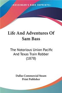 Life And Adventures Of Sam Bass
