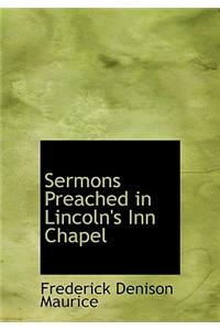 Sermons Preached in Lincoln's Inn Chapel