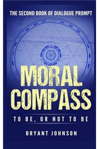 Moral Compass to Be, or Not to Be