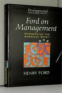 Ford On Management : Harnessing The American Spirit (Developmental Management S.)