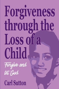 Forgiveness through the Loss of a Child