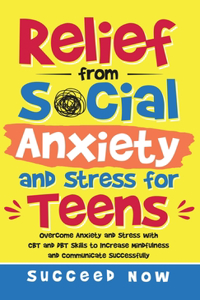 Relief from Social Anxiety and Stress for Teens