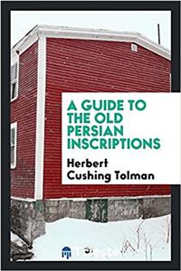 Guide to the Old Persian Inscriptions