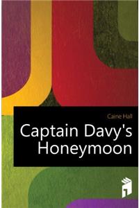 Captain Davy's Honeymoon; Pp. 1-205