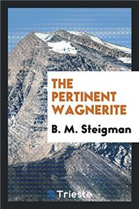 The Pertinent Wagnerite